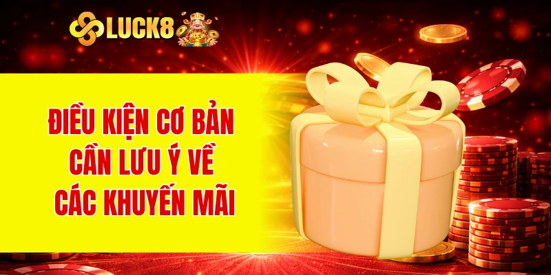 Điều kiện cơ bản cần lưu ý về các khuyến mãi